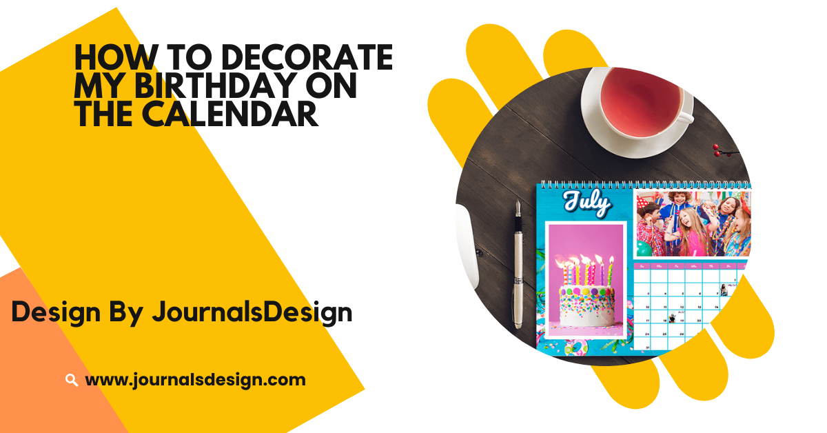 How To Decorate My Birthday On The Calander – Fun & Easy Ideas!