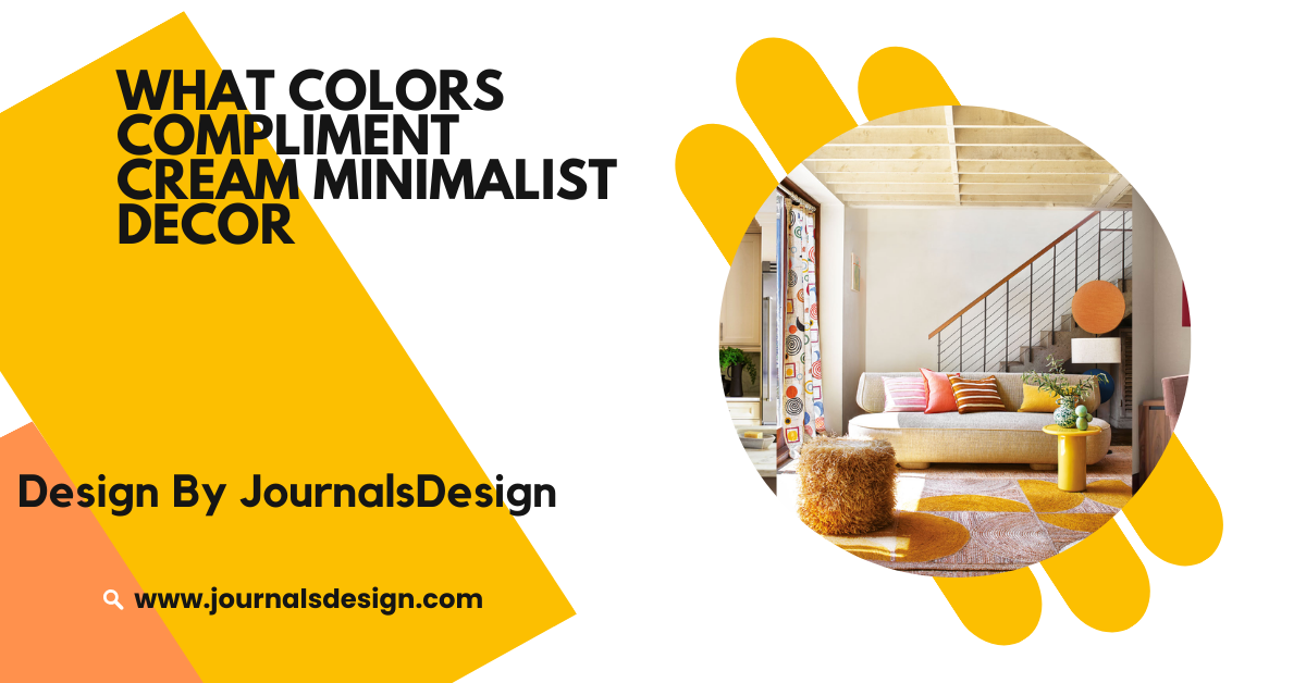 What Colors Compliment Cream Minimalist Decor – The Ultimate Guide to Complementary Colors!