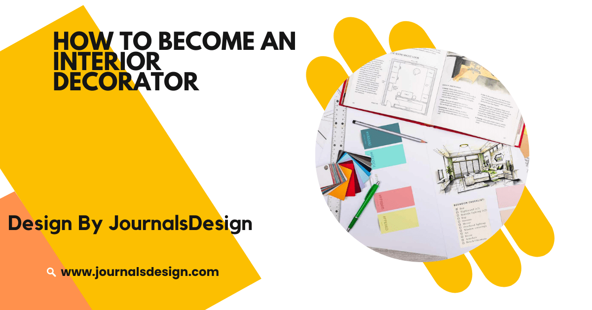 How To Become An Interior Decorator– Skills and Strategies!