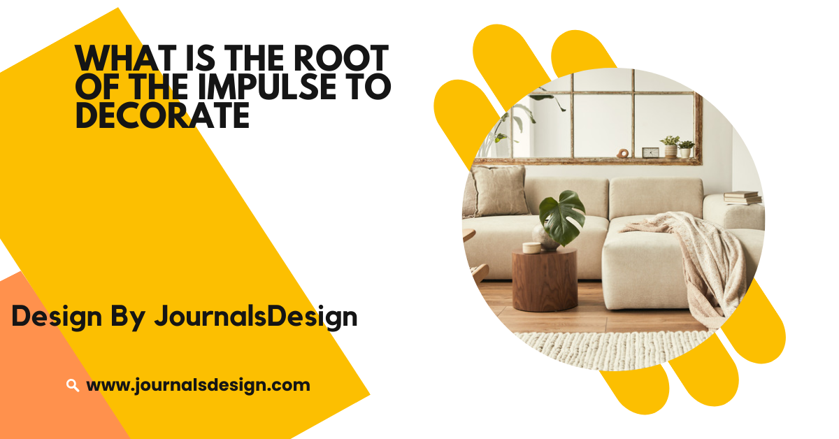 What Is The Root Of The Impulse To Decorate