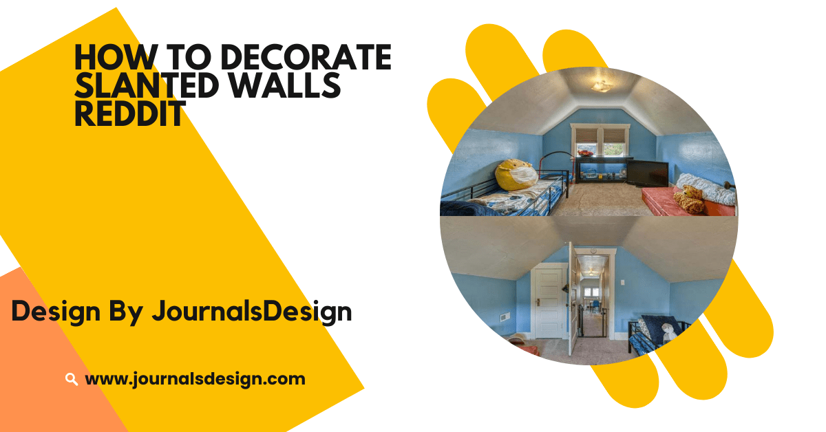 How To Decorate Slanted Walls Reddit – Tips from Reddit Guide!