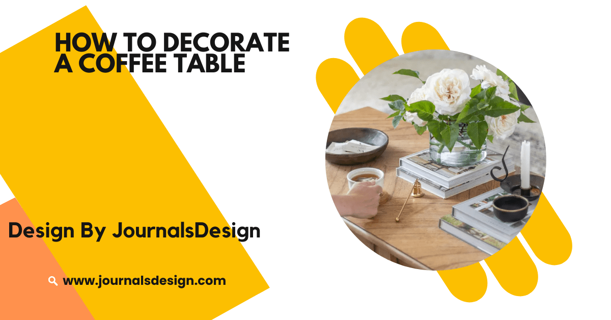 How To Decorate A Coffee Table – Tips And Tricks For Every Theme!