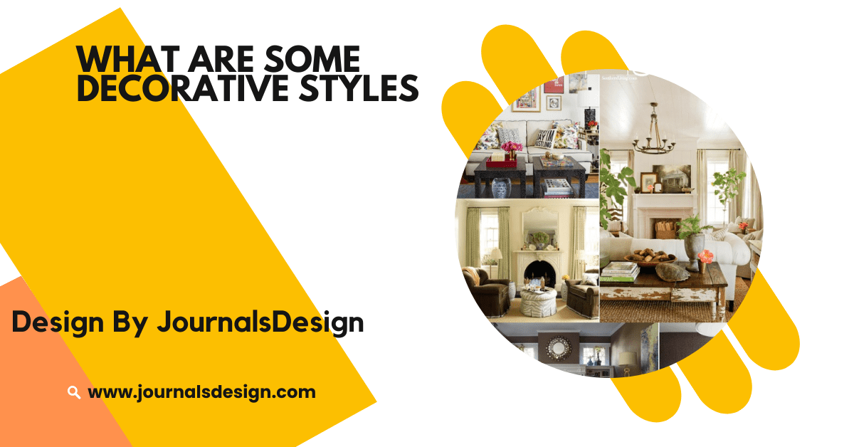 What Are Some Decorative Styles – A Guide to Popular Decorative Styles!