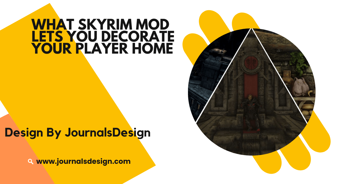 What Skyrim Mod Lets You Decorate Your Player Home – Enhance Your Skyrim Experience!