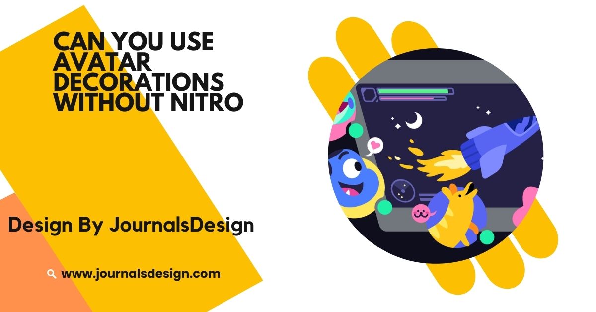 Can You Use Avatar Decorations Without Nitro – What You Need To Know!