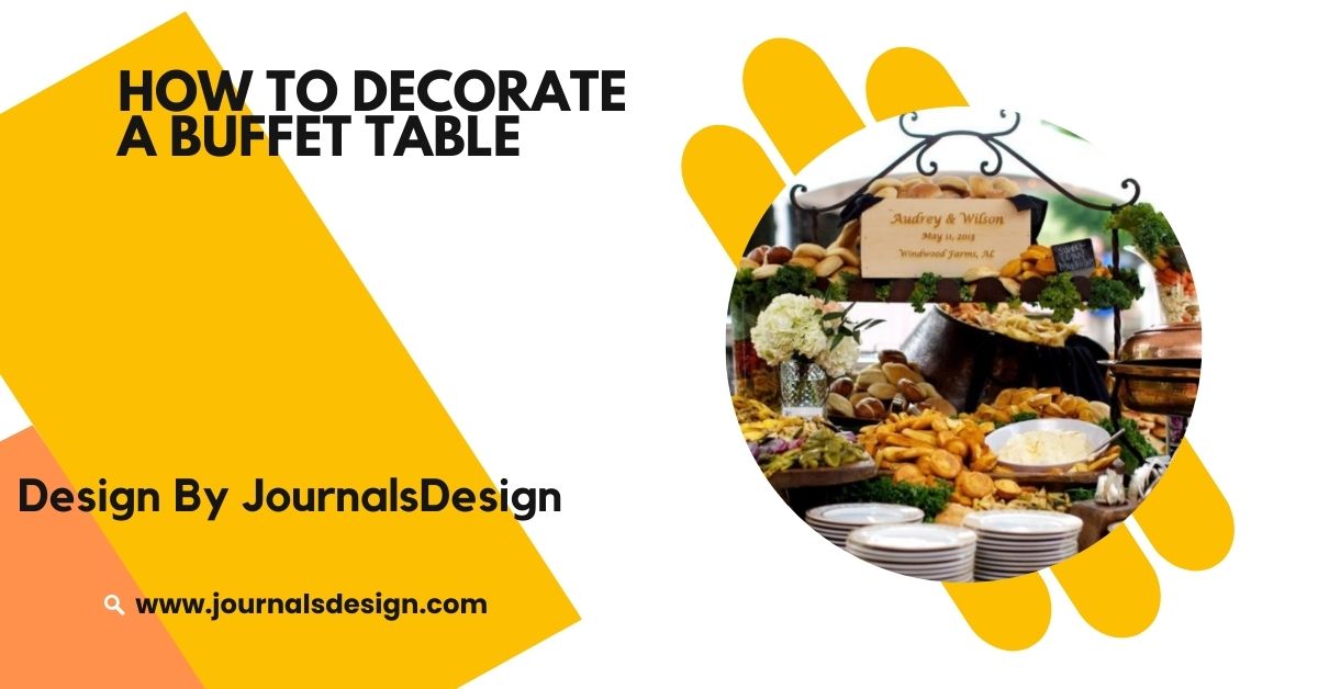 How To Decorate A Buffet Table – Easy Decorating Tips For Beginners!