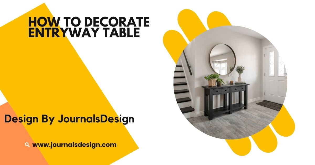 How To Decorate Entryway Table – Functional And Stylish!