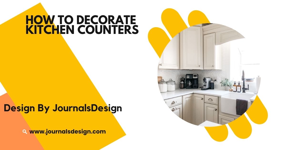 How To Decorate Kitchen Counters – Practical and Stylish Ideas!