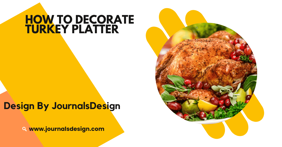 How To Decorate Turkey Platter – Step-By-Step Guide!