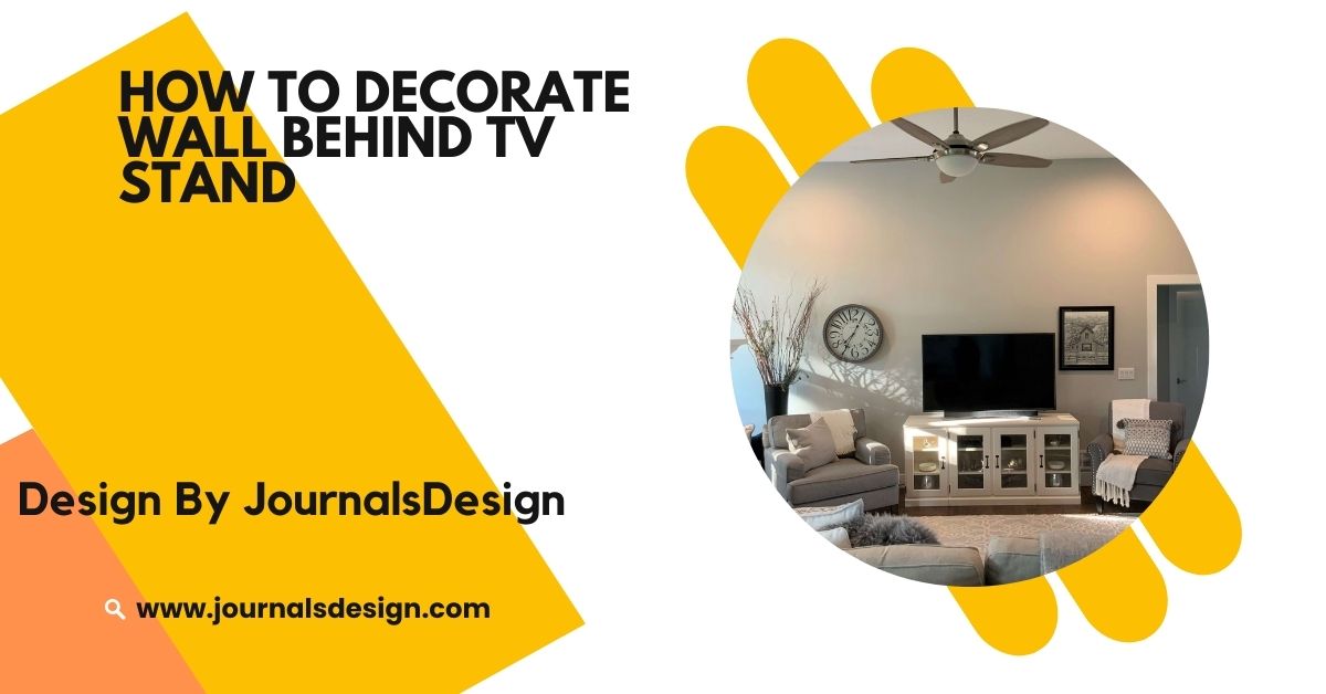 How To Decorate Wall Behind Tv Stand – Expert Tips For A Stylish Look!