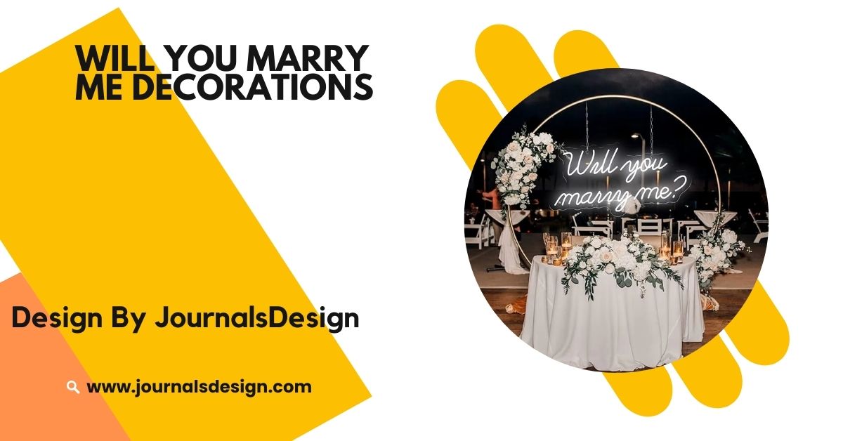 Will You Marry Me Decorations – Unique Decoration Ideas!