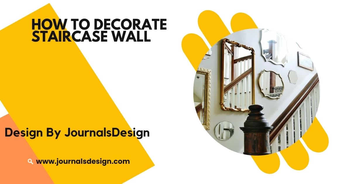 How To Decorate Staircase Wall – Modern And Classic Ideas For A Stunning Look! 