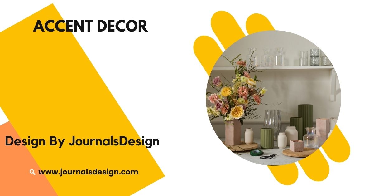 Accent Decor – Simple Tips To Enhance Your Home’s Style!