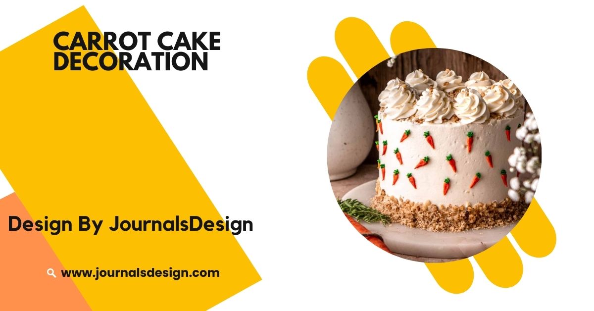 Carrot Cake Decoration – Simple To Stunning Tips!