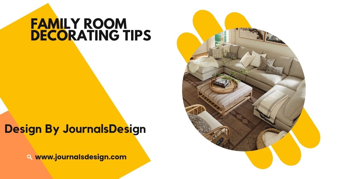 Family Room Decorating Tips – Easy Ways To Transform Your Space!