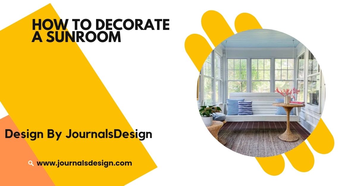 How To Decorate A Sunroom – Creative Decorating Ideas!