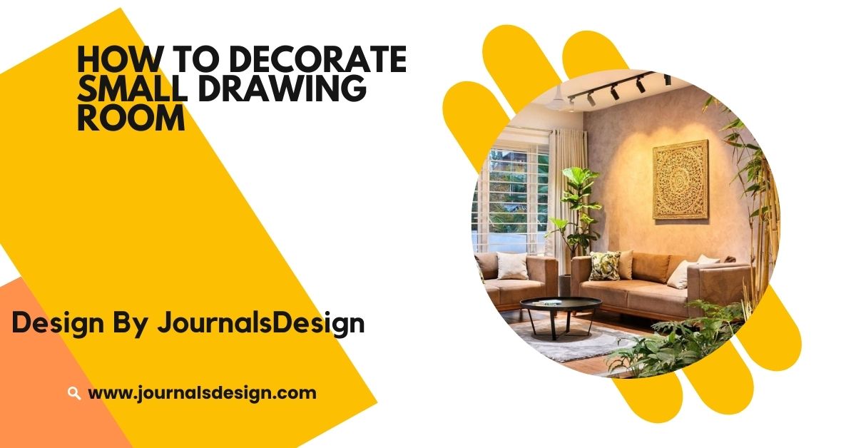 How To Decorate Small Drawing Room – Create A Stylish Look!