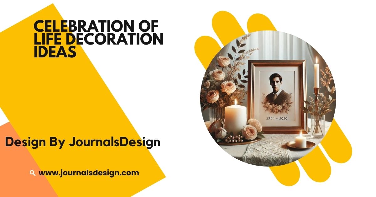 Celebration Of Life Decoration Ideas – For A Beautiful Tribute!