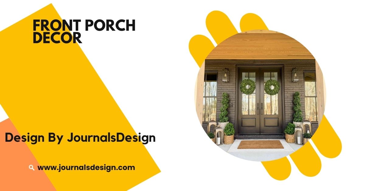 Front Porch Decor –  How To Create A Modern And Welcoming Entrance!