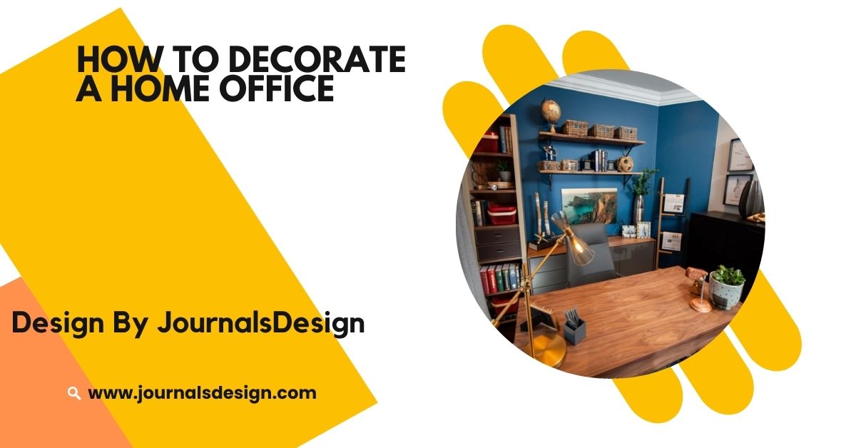 How To Decorate A Home Office – For Maximum Productivity And Style!