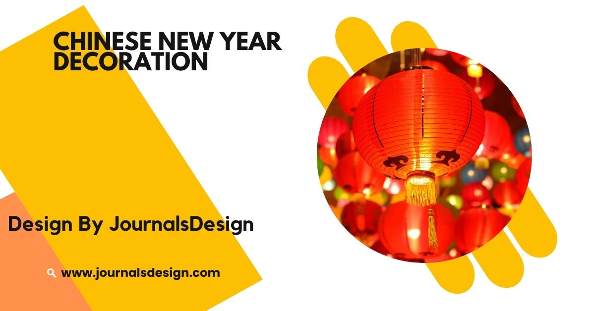 Chinese New Year Decoration – A Guide To Celebrating With Style!