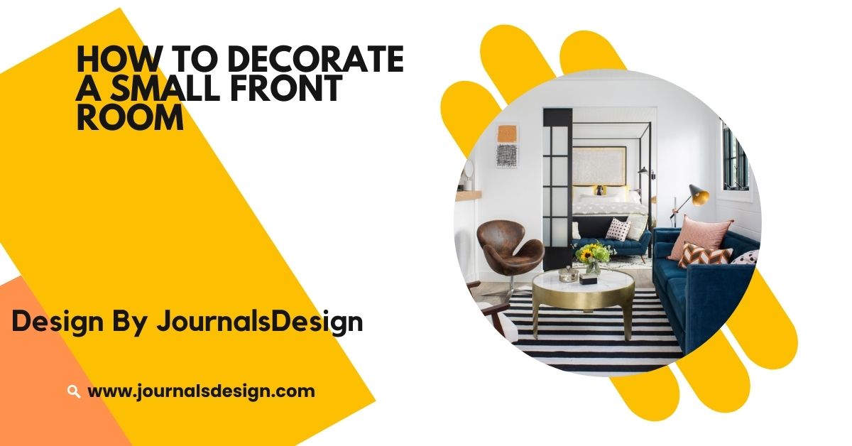 How To Decorate A Small Front Room – Creative Ideas for Maximizing Space!