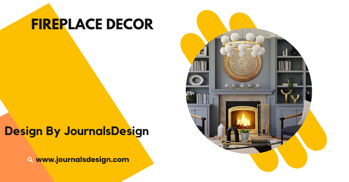 Fireplace Decor – Tips And Ideas For A Warm And Inviting Room!